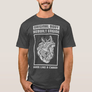 Original Body Rebuilt Engine Runs Like A Charm T-Shirt