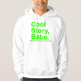 ORIGINAL Cool Story Babe Now go make me a sandwich Hoodie