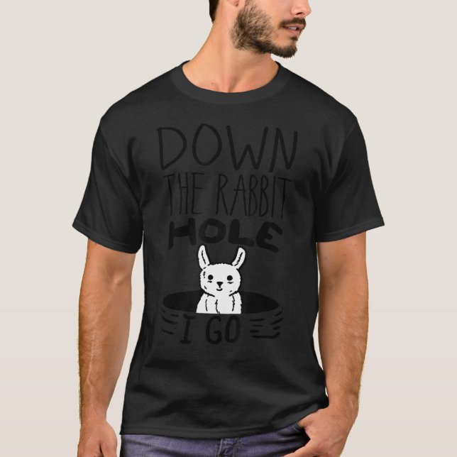 ORIGINAL Down The Rabbit Hole I Go Funny Cute East T-Shirt (Front)