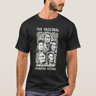 Original Founding Fathers Native American Indian T T-Shirt
