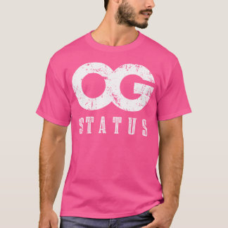 Original Gangster Og Status Ghetto Hood Hip Hop Ra T-Shirt