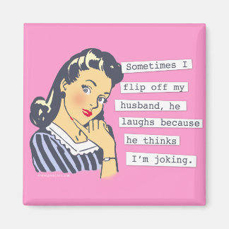 Original I Flip off My Husband Magnet