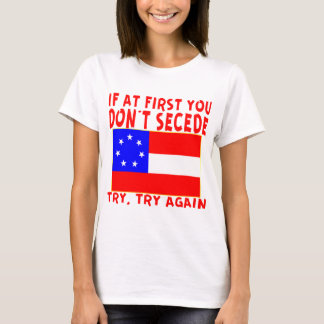Original If You At First Don’t Secede # T-Shirt