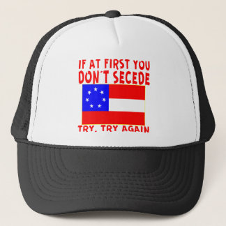 Original If You At First Don’t Secede # Trucker Hat