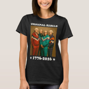 Original Rebels 17762026 Funny Founding Fathers T-Shirt