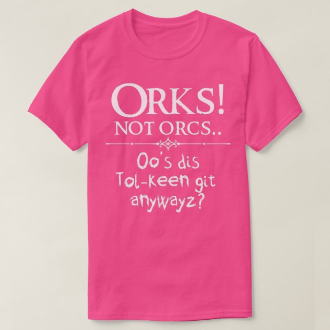 Orks Not Orcs Whox27s Dis Tolkeen Git T-Shirt (Design Front)