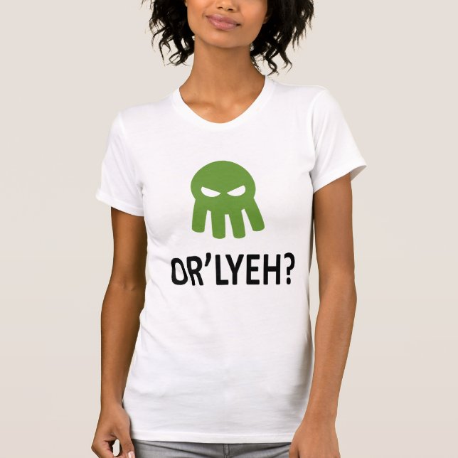 OR'LYEH? T-Shirt (Front)