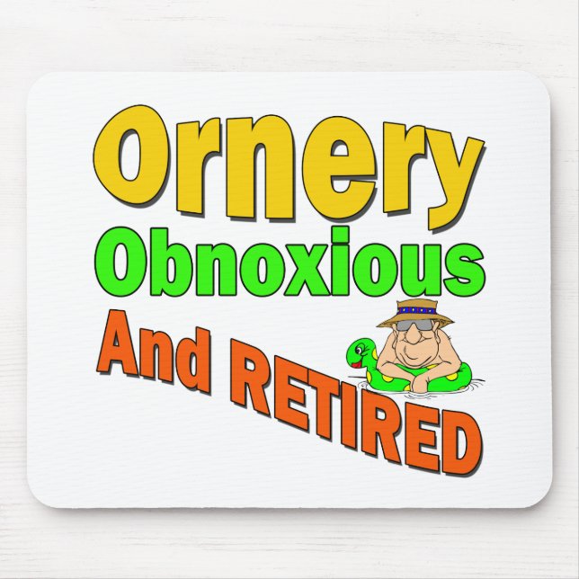 Ornery Obnoxious Retiree Mouse Pad (Front)