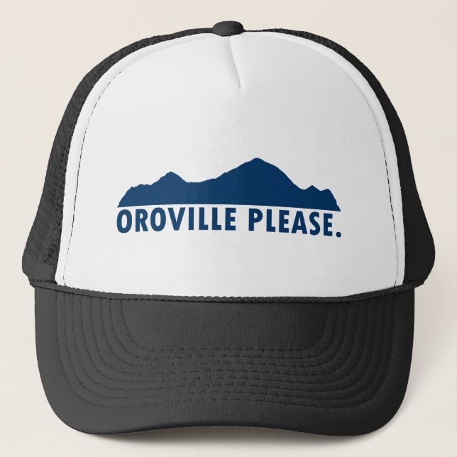 Oroville California Please Trucker Hat (Front)