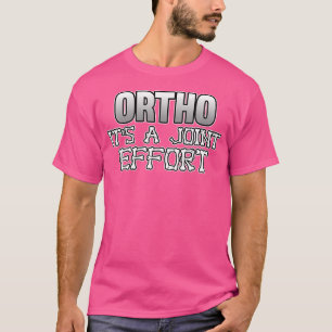 Ortho Joint Effort Surgery Doctor Neurology Surgeo T-Shirt