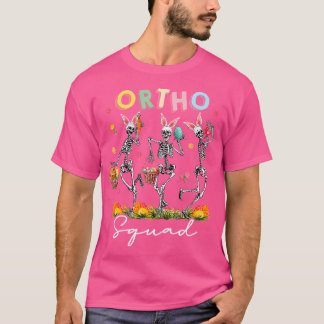 Ortho Squad Easter Day Bunny Skeletons Dancing Ort T-Shirt