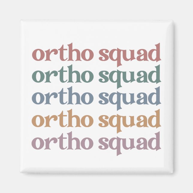 Ortho Squad Orthodontist Orthopaedics Nurse Gift Magnet (Front)