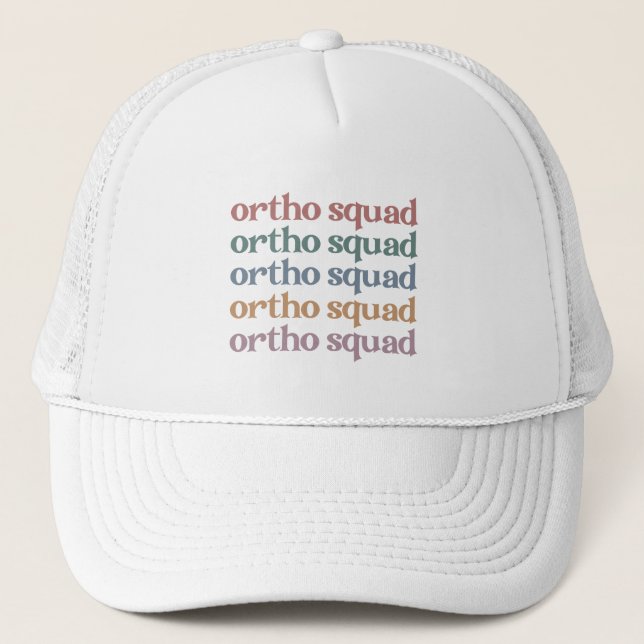 Ortho Squad Orthodontist Orthopaedics Nurse Gift Trucker Hat (Front)