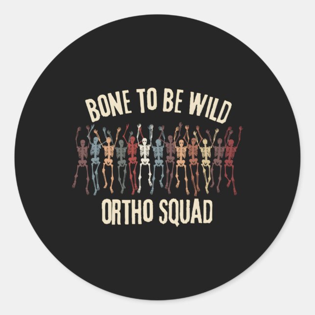 Ortho Squad Orthopaedic Nurse Ortho Doctor Dancing Classic Round Sticker (Front)