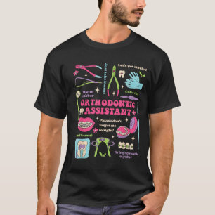 Orthodontic Assistant Funny Design T-Shirt