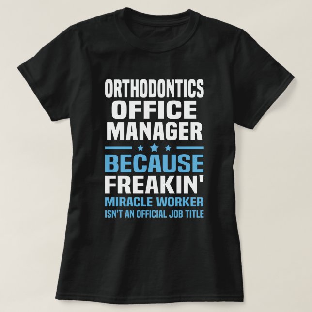 Orthodontics Office Manager T-Shirt (Design Front)