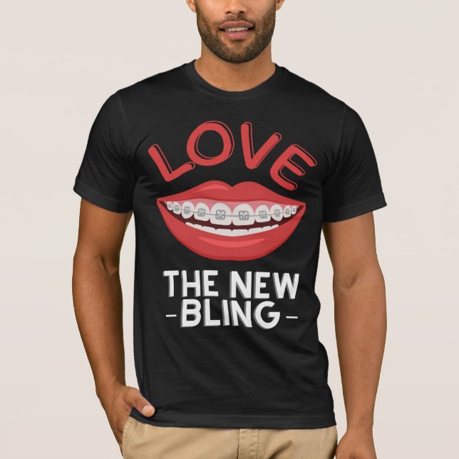 Orthodontist Dental Braces Love The New Bling T-Shirt (Front)
