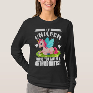 Orthodontist Unicorn Dentist Orthodontics Dental D T-Shirt