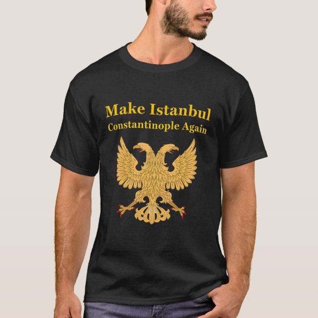 Orthodox Christian Make Istanbul Constantinople Ag T-Shirt (Front)