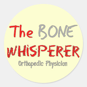 Orthopaedic Physician "The Bone Whisperer" Classic Round Sticker
