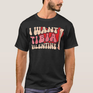 Orthopaedic Radiology Surgeon I Want Tibia Your Va T-Shirt