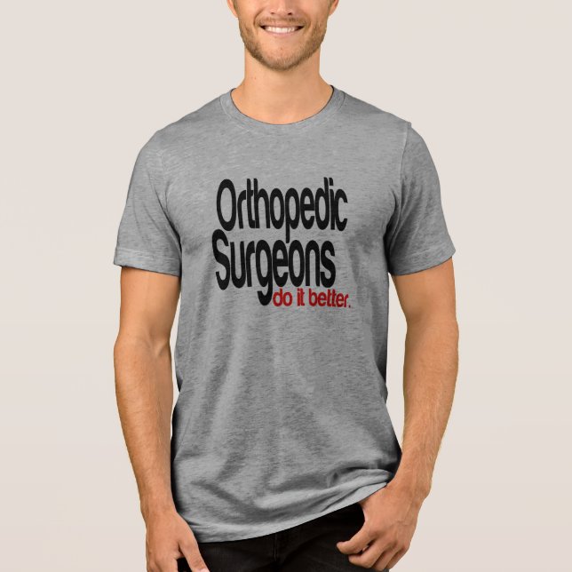 Orthopaedic Surgeons Do It Better Joke Tri-Blend Shirt (Front)