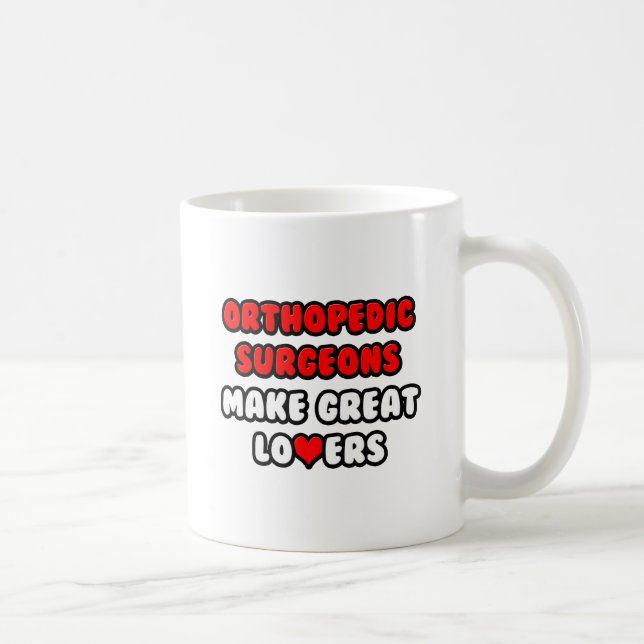 Orthopaedic Surgeons Make Great Lovers Coffee Mug (Right)
