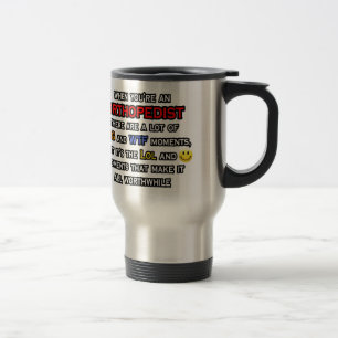 Orthopaedist ... OMG WTF LOL Travel Mug