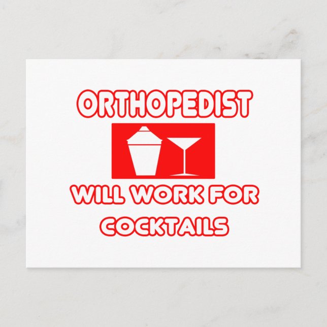 Orthopaedist...Will Work For Cocktails Postcard (Front)