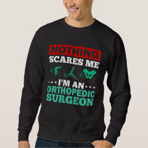 Orthopedic Surgeon Bone Orthopedist Medical Doctor Sweatshirt