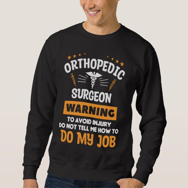 Orthopedic Surgeon Warning To Avoid Injury Do Not  Sweatshirt (Front)