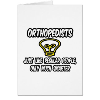 Orthopedists...Regular People, Only Smarter