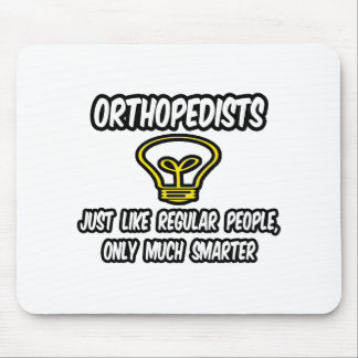 Orthopedists...Regular People, Only Smarter Mouse Pad