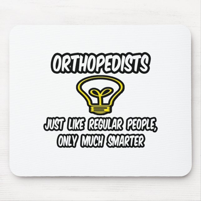 Orthopedists...Regular People, Only Smarter Mouse Pad (Front)