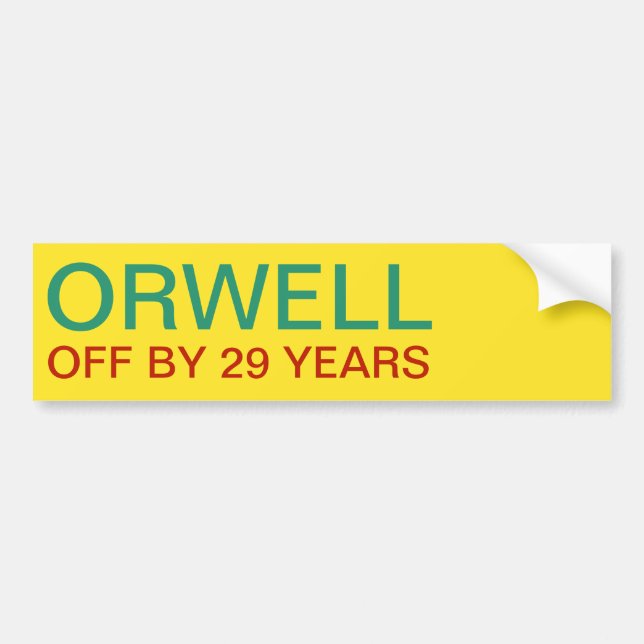 ORWELL    OFF BY 29 YEARS BUMPER STICKER (Front)