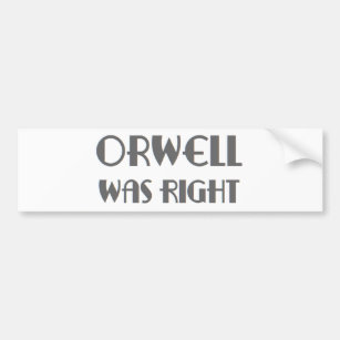 orwell was right bumper sticker