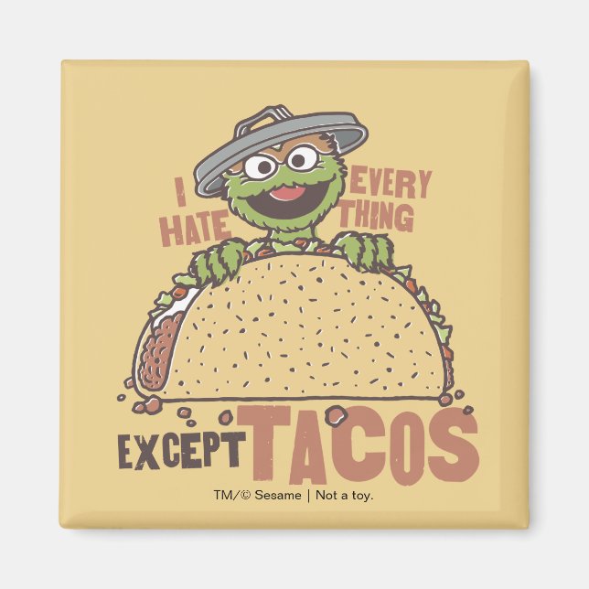 Oscar I Hate Everything Except Tacos Magnet (Front)