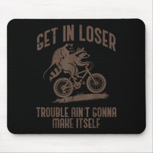 Ossum Get In Loser Trouble Funny Ssum Raccoon Men  Mouse Pad
