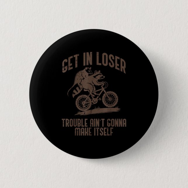 Ossum Get In Loser Trouble Funny Ssum Racoon Men  6 Cm Round Badge (Front)