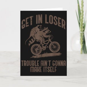 Ossum Get In Loser Trouble Funny Ssum Racoon Men Card