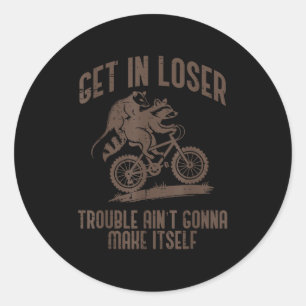 Ossum Get In Loser Trouble Funny Ssum Racoon Men Classic Round Sticker