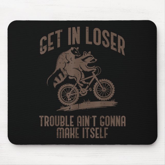Ossum Get In Loser Trouble Funny Ssum Racoon Men  Mouse Pad (Front)