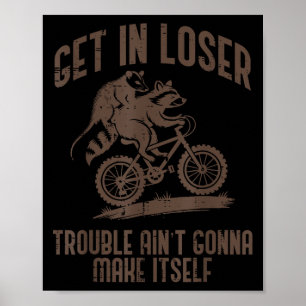 Ossum Get In Loser Trouble Funny Ssum Racoon Men  Poster
