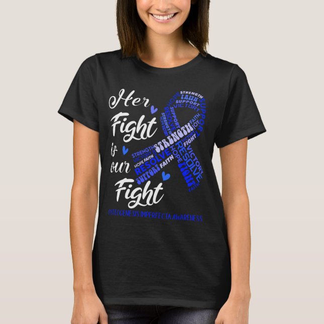 Osteogenesis Imperfecta Her Fight is our Fight T-Shirt (Front)
