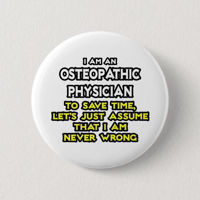 Osteopathic Physician Joke .. Never Wrong 6 Cm Round Badge (Front)