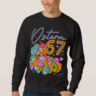 ostern 67 sweatshirt