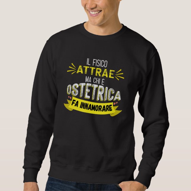 Ostetrica Fa Innamorare  Ostetrica Sweatshirt (Front)