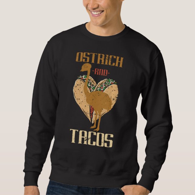 Ostrich And Tacos Ostrich    Sweatshirt (Front)