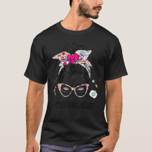 Ot Occupational Therapy Messy Bun Glasses Cute Ot  T-Shirt