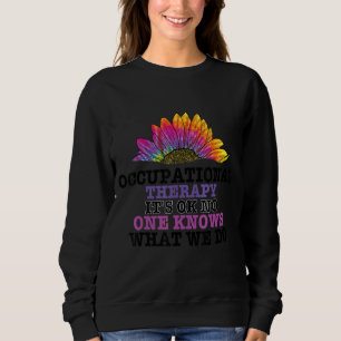 Ot Occupational Therapy Quote Therapist Cota Thera Sweatshirt